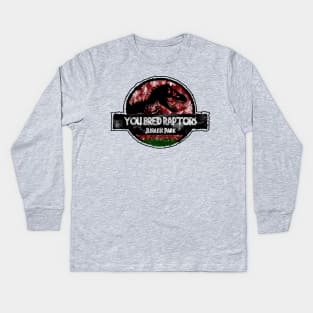 You Bred Raptors - Dr Alan Grant Kids Long Sleeve T-Shirt